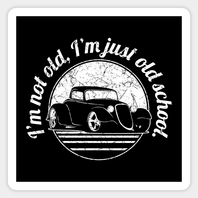 I’m Not Old, I’m Just Old School Funny Classic Hot Rod Car Sticker by hobrath